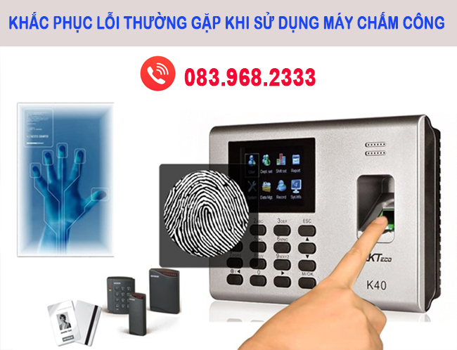 Khắc Phục Máy Chấm Công Với 6 Lỗi Thường Gặp