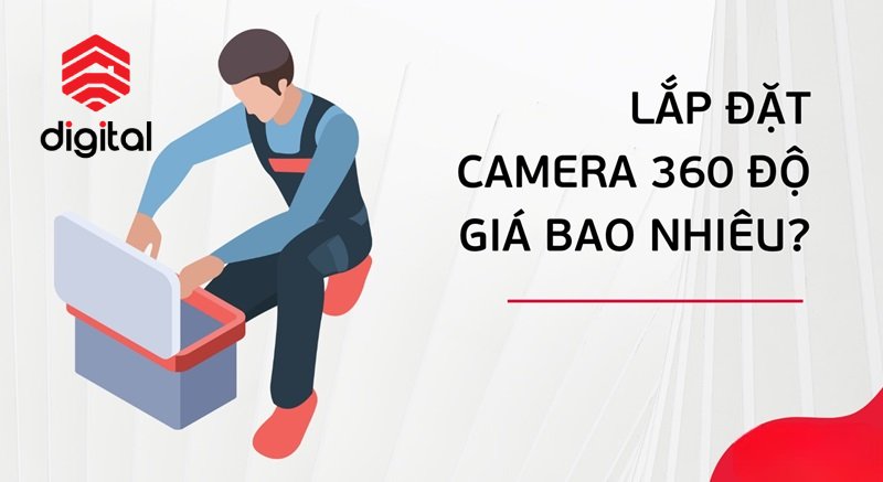 lắp đặt camera 360 độ giá bao nhiêu
