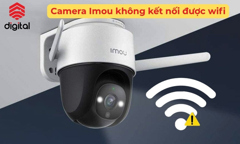 lỗi camera imou không kết nối được wifi