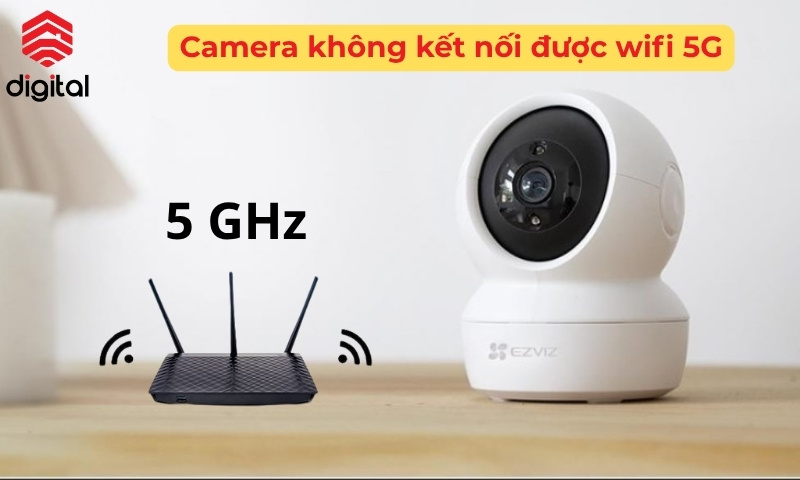 camera không kết nối được wifi 5g