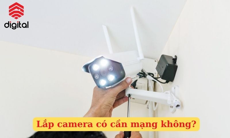 lắp camera có cần mạng không